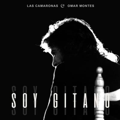 Soy Gitano By Las camaronas, Omar Montes's cover