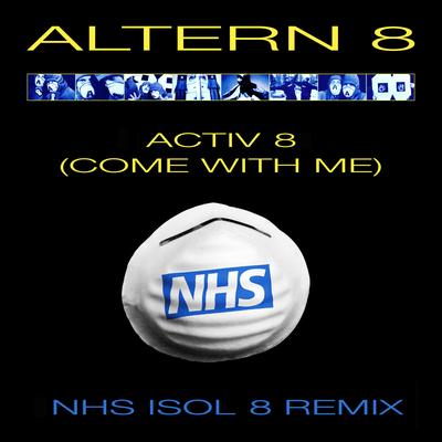Activ 8 (Come With Me) [NHS Isol 8 Remix - Edit] By Altern 8's cover