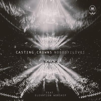 Nobody (feat. Elevation Worship) (Live) By Casting Crowns, Elevation Worship's cover