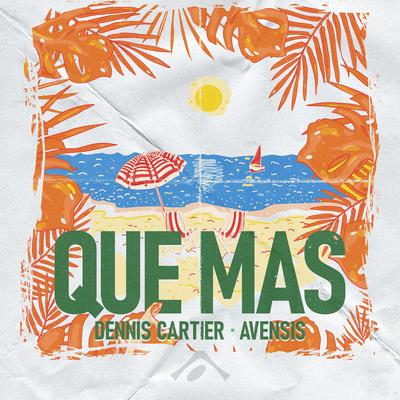 Que Mas By Dennis Cartier, Avensis's cover