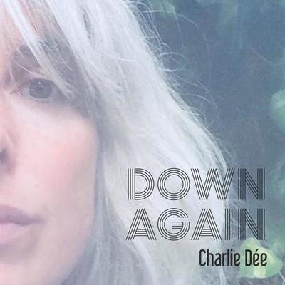 Down Again By Charlie Dee's cover