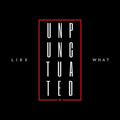 Unpunctuated (Dance Mix) By Like What's cover