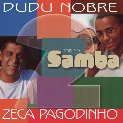 Dois no Samba - Dudu Nobre e Zeca Pagodinho's cover
