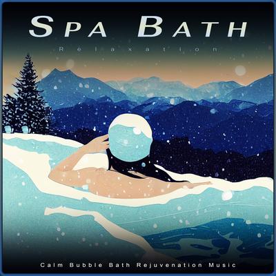 Spa Bath Relaxation: Calm Bubble Bath Rejuvenation Music's cover