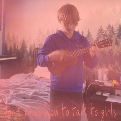 I Don't Know How to Talk to Girls (sped up)'s cover