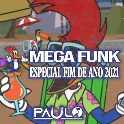 MEGA FUNK ESPECIAL FIM DE ANO - 2021 By DJ Paulo PR's cover