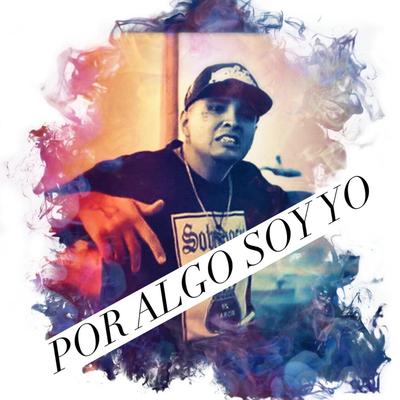 Por Algo Soy Yo By Sid MSC's cover