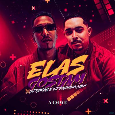 Elas Gostam By DJ Tawan, Dj Juninho Mpc's cover