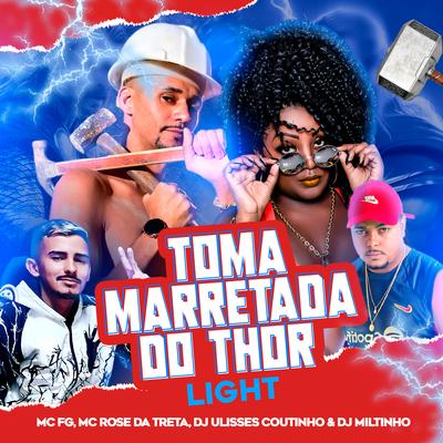 Toma Marretada do Thor (Light) By MC FG, Mc Rose da Treta, DJ ULISSES COUTINHO, Dj Miltinho's cover