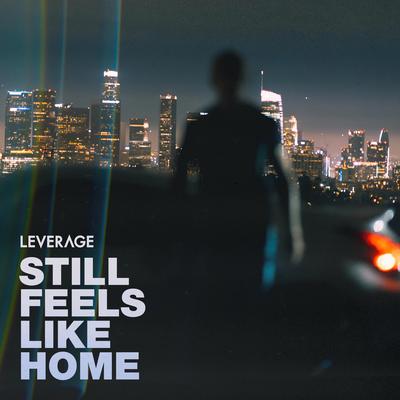 Still Feels Like Home By Leverage's cover