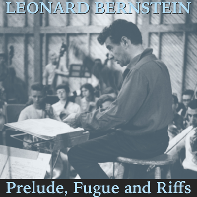 Bernstein: Prelude, Fugue and Riffs's cover