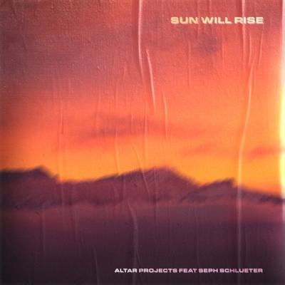 Sun Will Rise By Altar Projects, Seph Schlueter's cover