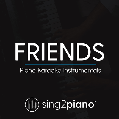FRIENDS (Originally Performed by Marshmello & Anne-Marie) (Piano Karaoke Version) By Sing2Piano's cover