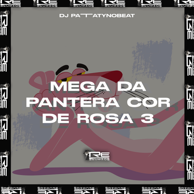Mega da Pantera Cor de Rosa 3 By DJ PATTATYNOBEAT's cover