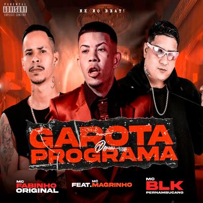 Garota de Programa (Feat. Mc Magrinho) (feat. Mc Magrinho) By Blk Pernambucano, Mc Fabinho Original, Mc Magrinho's cover