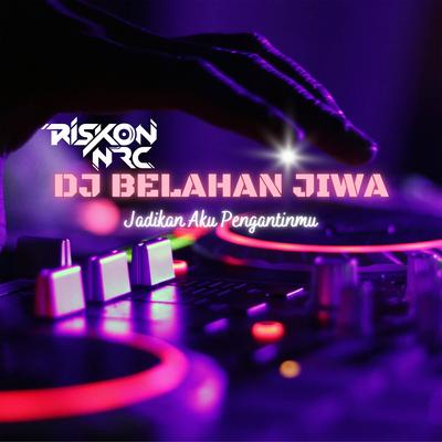 DJ Belahan Jiwa (Jadikan Aku Pengantinmu)'s cover
