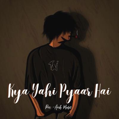 Kya Yahi Pyaar Hai By Arik Music's cover
