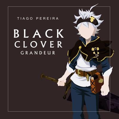 Black Clover (Grandeur) By Tiago Pereira's cover