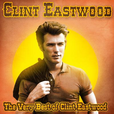 The Very Best of Clint Eastwood (Remastered)'s cover