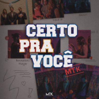 Certo pra Você By MTK's cover