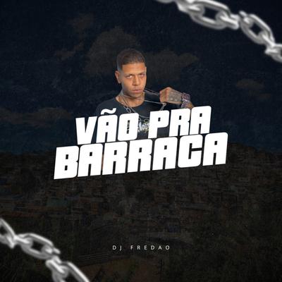 Mtg - Vão pra Barraca By DJ FREDAO's cover