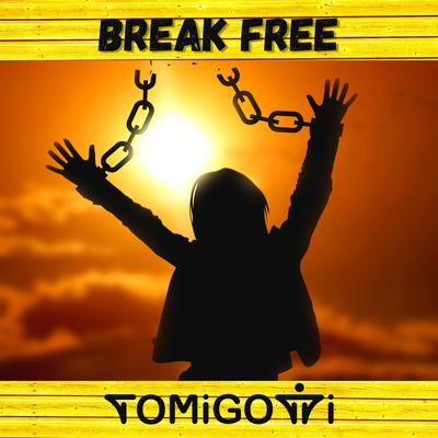 Break free By Tomigotti's cover