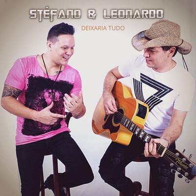 Deixaria Tudo (Cover) By Stéfano & Leonardo's cover