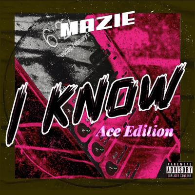 I Know (Ace Edition) By Mazie's cover