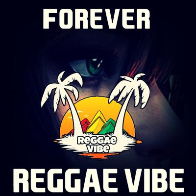 Forever By Reggae Vibe's cover