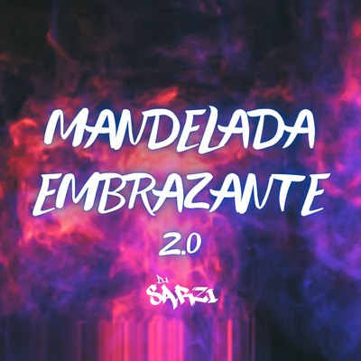 MANDELADA EMBRAZANTE 2 By DJ SARZI's cover