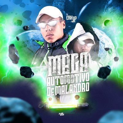 Mega Automotivo de Malandro By DJ Erik JP's cover