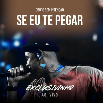 Se Eu Te Pegar - Exclusivinho (Live)'s cover