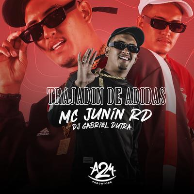 Trajadin de Adidas By Dj Gabriel Dutra, MC Junin RD's cover