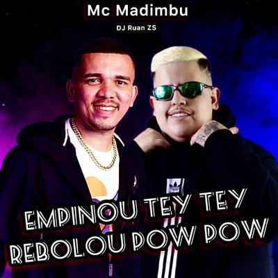 Empinou Tey Tey Rebolou Pow Pow By Mc Madimbu, Dj Ruan Zs's cover