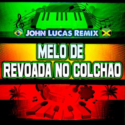Melo de Revoada no Colchao By John Lucas Remix's cover