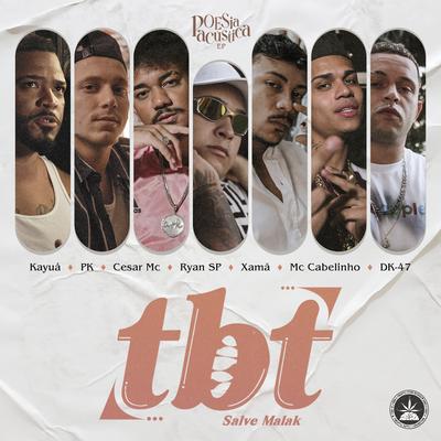 Poesia Acústica Ep. Tbt By Pineapple StormTv, Xamã, Kayuá, Cesar Mc, Dk 47, MC Ryan Sp, Pk, MC Cabelinho, Salve Malak's cover