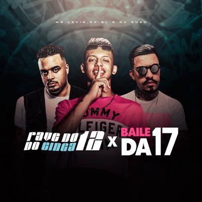 Rave do 12 do Cinga / Baile da 17 By DJ BL, Dj Gugu, MC Levin's cover