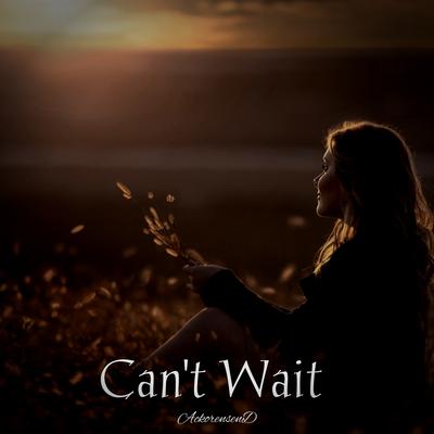 Can't Wait By AckorensenD's cover