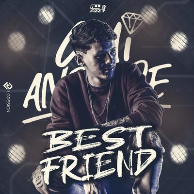 Best Friend By MC Gui Andrade, Dj Chulo's cover