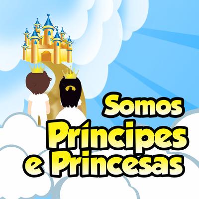 Somos Príncipes e Princesas's cover