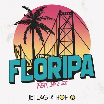 Floripa By Jetlag Music, HOT-Q, ZOO, Jay Jenner's cover