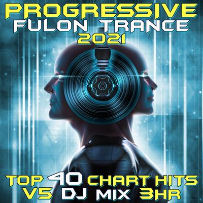 Progressive Fullon Trance 2021 Top 40 Chart Hits, Vol. 5 DJ Mix 3Hr's cover
