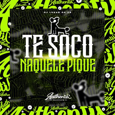 Te Soco Naquele Pique By DJ Lukas da ZS's cover