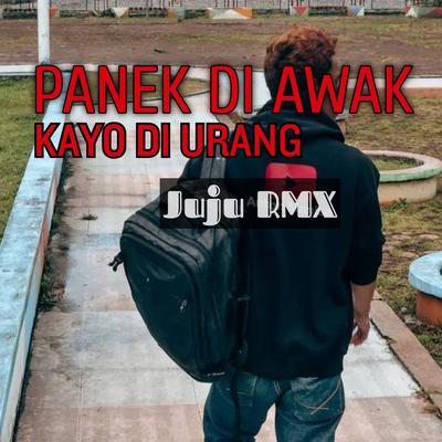 Panek Di Awak Kayo Di Urang By Juju Rmx's cover