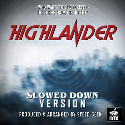 Who Wants To Live Forever (From "Highlander") (Slowed Down)'s cover