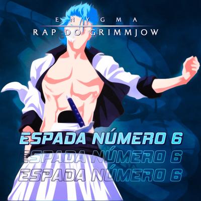 Rap do Grimmjow: Espada Número 6 By Enygma Rapper's cover