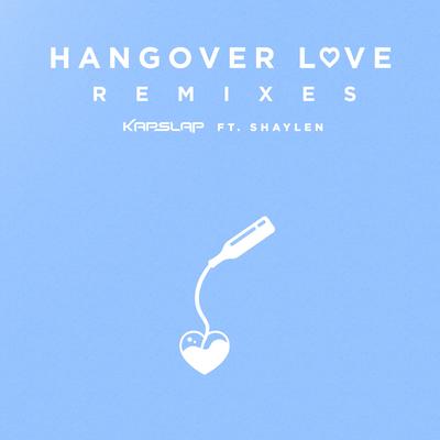 Hangover Love (Wild Cards Remix) By Kap Slap, Shaylen, Wild Cards's cover