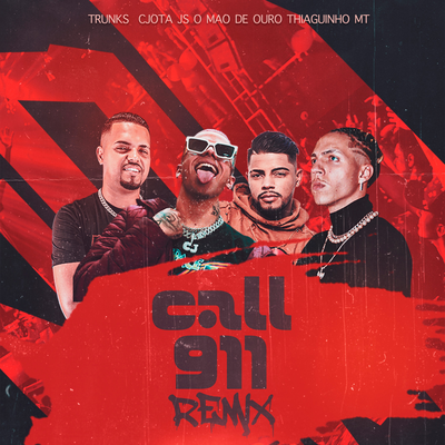 Call 911 (Remix) By JS o Mão de Ouro, Thiaguinho MT, CJota, Trunks's cover