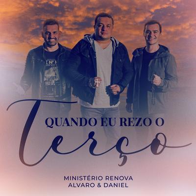 Quando Eu Rezo o Terço By Ministério Renova, Alvaro & Daniel's cover