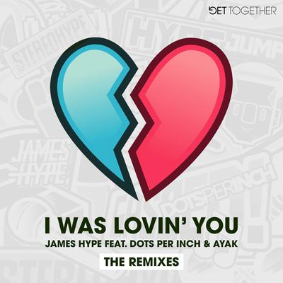 I Was Lovin' You (feat. Dots Per Inch & Ayak) [Extended Mix ]'s cover